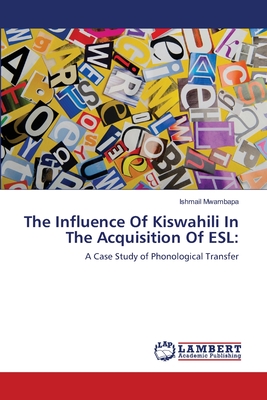 غلاف كتاب The Influence Of Kiswahili In The Acquisition Of ESL: