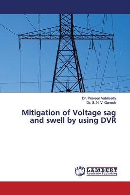 Mitigation of Voltage sag and swell by using DVR