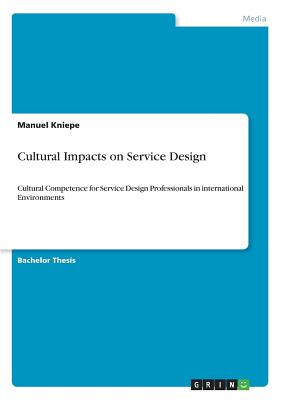 Cultural Impacts on Service Design:Cultural Competence for Service Design Professionals in international Environments