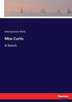 غلاف كتاب Miss Curtis:A Sketch