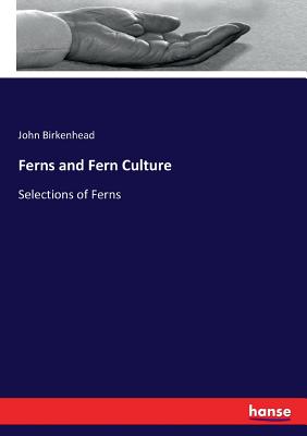 Ferns and Fern Culture:Selections of Ferns