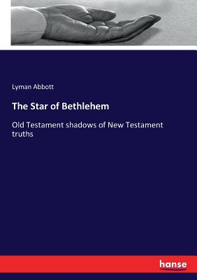 The Star of Bethlehem :Old Testament shadows of New Testament truths