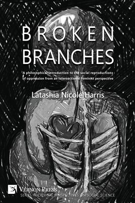 غلاف كتاب Broken Branches: A Philosophical Introduction to the Social Reproductions of Oppression from an Intersectional Feminist Perspective