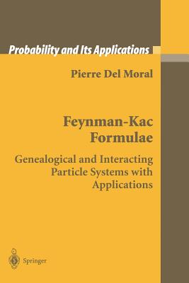 Feynman-Kac Formulae : Genealogical and Interacting Particle Systems with Applications