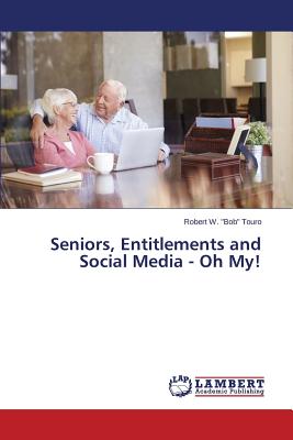غلاف كتاب Seniors, Entitlements and Social Media - Oh My!