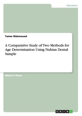 غلاف كتاب A Comparative Study of Two Methods for Age Determination Using Nubian Dental Sample