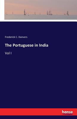 غلاف كتاب The Portuguese in India:Vol I