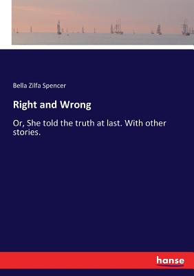 غلاف كتاب Right and Wrong :Or, She told the truth at last. With other stories.