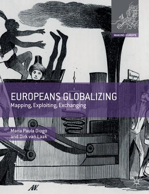 Europeans Globalizing : Mapping, Exploiting, Exchanging