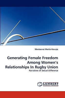 غلاف كتاب Generating Female Freedom Among Women's Relationships in Rugby Union
