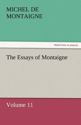 The Essays of Montaigne - Volume 11