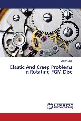 Elastic And Creep Problems In Rotating FGM Disc