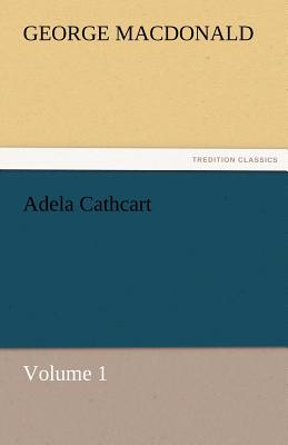 Adela Cathcart, Volume 1