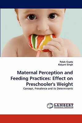 Maternal Perception and Feeding Practices: Effect on Preschooler