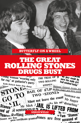 Butterfly on a Wheel: The Great Rolling Stones Drugs Bust