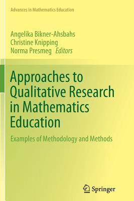 Approaches to Qualitative Research in Mathematics Education : Examples of Methodology and Methods