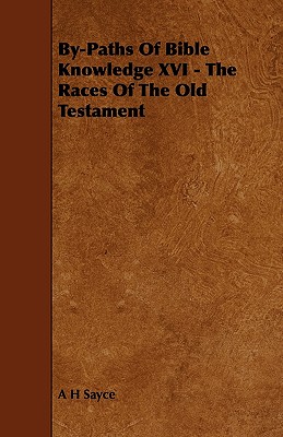 By-Paths Of Bible Knowledge XVI - The Races Of The Old Testament