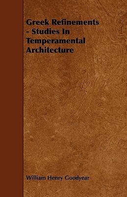 Greek Refinements - Studies In Temperamental Architecture
