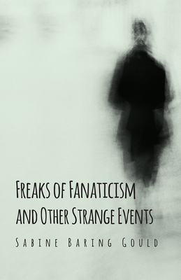 Freaks of Fanaticism and Other Strange Events