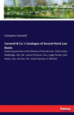 غلاف كتاب Carswell & Co.'s Catalogue of Second-Hand Law Books:Embracing portions of the libraries of the late Hon. Chief Justice Wallbridge, Hon. Mr. Justice O'
