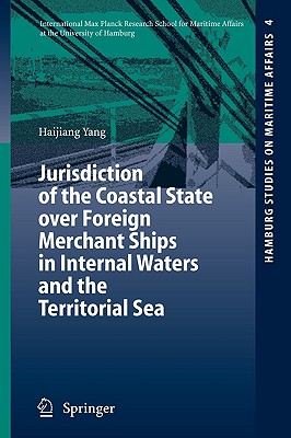 Jurisdiction of the Coastal State over Foreign Merchant Ships in Internal Waters and the Territorial Sea