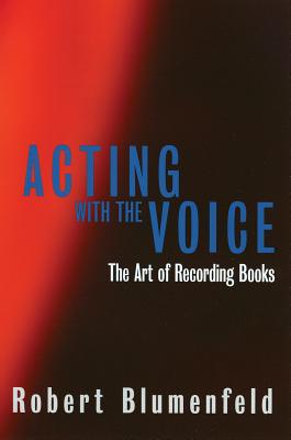 Acting with the Voice: The Art of Recording Books