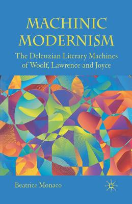 غلاف كتاب Machinic Modernism : The Deleuzian Literary Machines of Woolf, Lawrence and Joyce