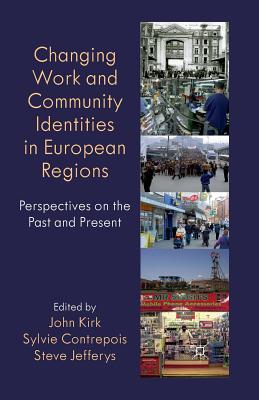 غلاف كتاب Changing Work and Community Identities in European Regions : Perspectives on the Past and Present