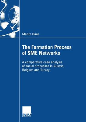 The Formation Process of SME Networks : A comparative case analysis of social processes in Austria, Belgium and Turkey