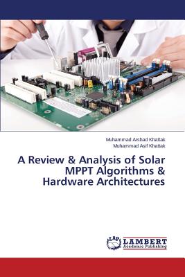 A Review & Analysis of Solar Mppt Algorithms & Hardware Architectures