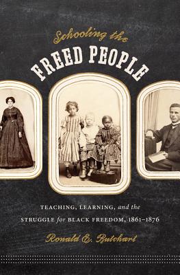 غلاف كتاب Schooling the Freed People: Teaching, Learning, and the Struggle for Black Freedom, 1861-1876