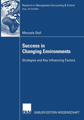 Success in Changing Environments : Strategies and Key Influencing Factors
