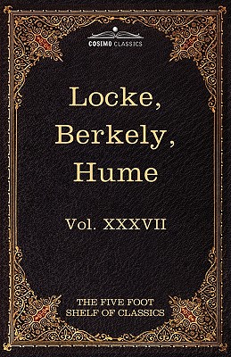 Locke, Berkely & Hume: The Five Foot Shelf of Classics, Vol. XXXVII (in 51 Volumes)
