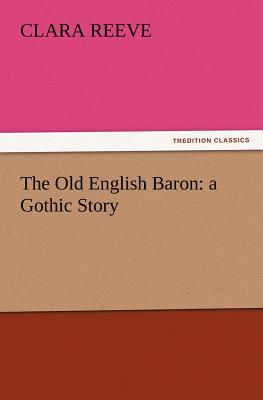 The Old English Baron: A Gothic Story