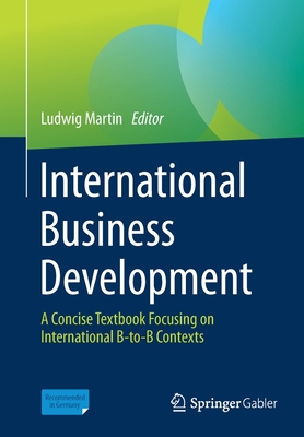 International Business Development : A Concise Textbook Focusing on International B-to-B Contexts