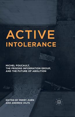 غلاف كتاب Active Intolerance : Michel Foucault, the Prisons Information Group, and the Future of Abolition