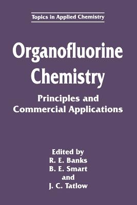 Organofluorine Chemistry : Principles and Commercial Applications