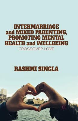غلاف كتاب Intermarriage and Mixed Parenting, Promoting Mental Health and Wellbeing : Crossover Love