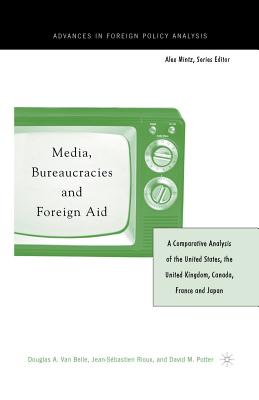 Media, Bureaucracies, and Foreign Aid : A Comparative Analysis of the United States, the United Kingdom, Canada, France and Japan