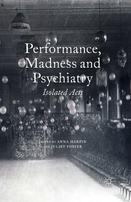 غلاف كتاب Performance, Madness and Psychiatry : Isolated Acts