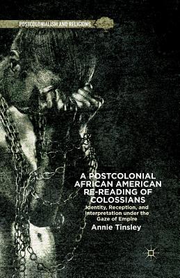 غلاف كتاب A Postcolonial African American Re-reading of Colossians : Identity, Reception, and Interpretation under the Gaze of Empire