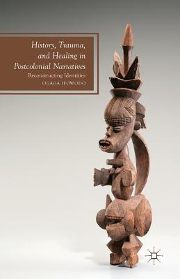 غلاف كتاب History, Trauma, and Healing in Postcolonial Narratives : Reconstructing Identities