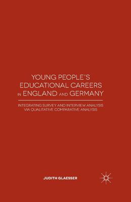غلاف كتاب Young People's Educational Careers in England and Germany : Integrating Survey and Interview Analysis via Qualitative Comparative Analysis
