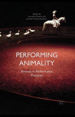 Performing Animality : Animals in Performance Practices