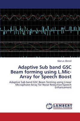 Adaptive Sub band GSC Beam forming using L.Mic-Array for Speech Boost