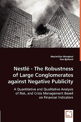 Nestlé - The Robustness of Large Conglomerates against Negative Publicity - A Quantitative and Qualitative Analysis of Risk, and Crisis Management Bas