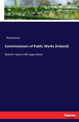 Commissioners of Public Works (Ireland)  :Sixtieth report with appendices