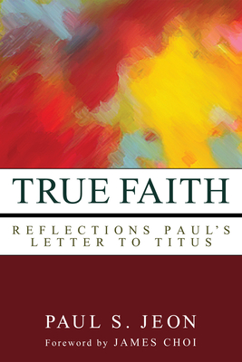 True Faith: Reflections on Paul