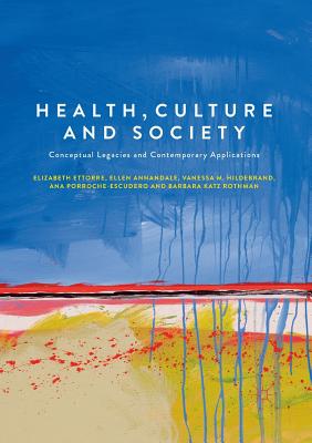 Health, Culture and Society : Conceptual Legacies and Contemporary Applications