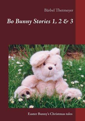 غلاف كتاب Bo Bunny Stories no 1, 2 & 3:Christmas stories of an Easter Bunny
